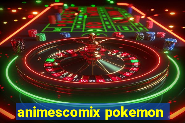 animescomix pokemon